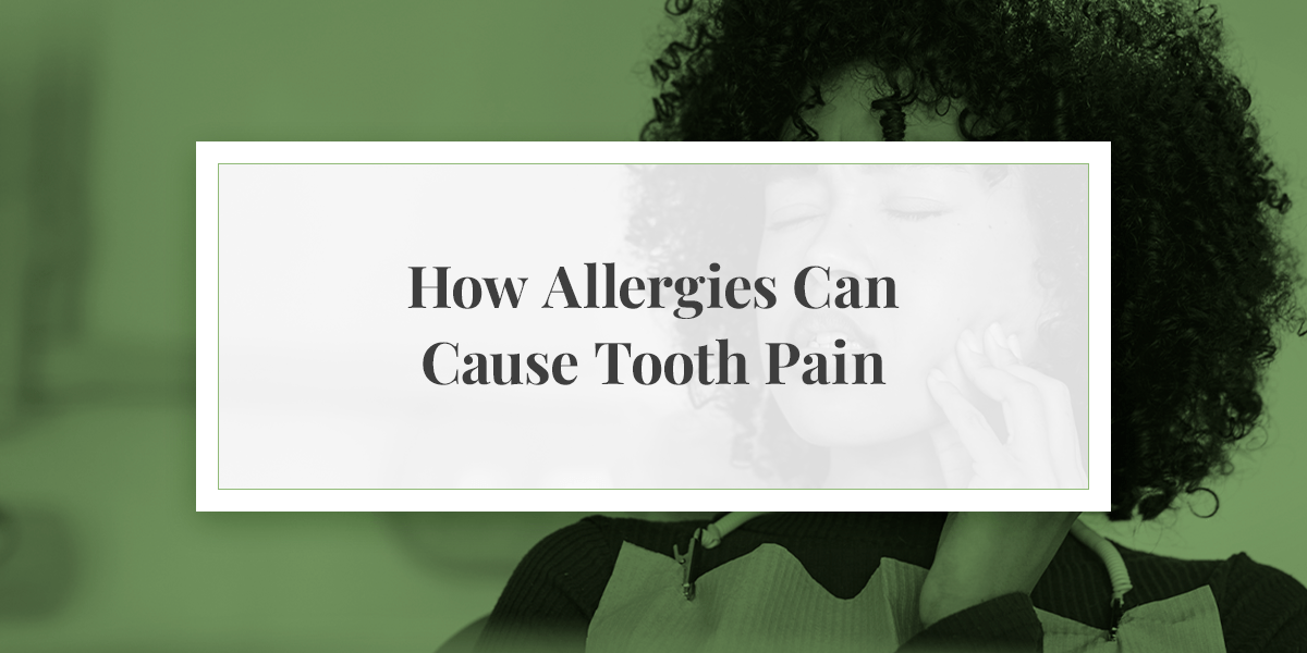 How Allergies Can Cause Tooth Pain